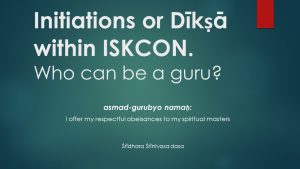 Initiations or Diksa - Who can be guru in ISKCON?